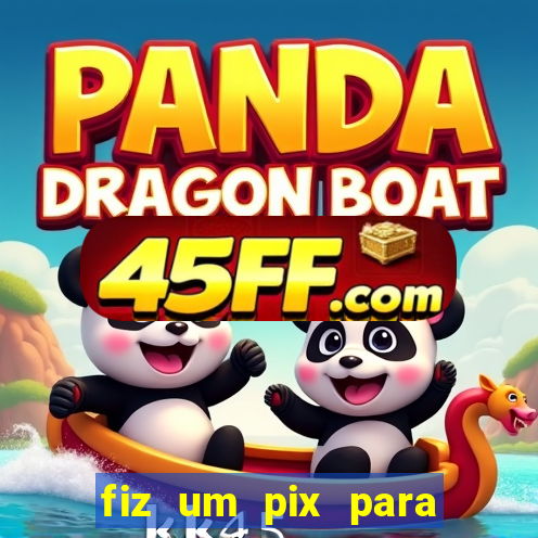 fiz um pix para uma conta inativa o que fazer
